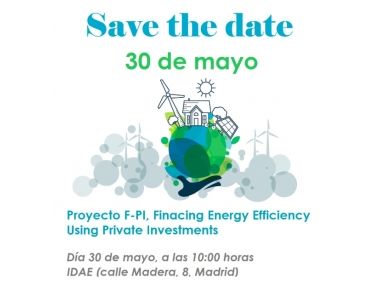 SAVE THE DATE! Proyecto FP-I Financing Energy Efficiency Using Private Investment